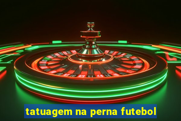 tatuagem na perna futebol